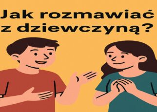 Rozmowa z dziewczyną, która mi się podoba